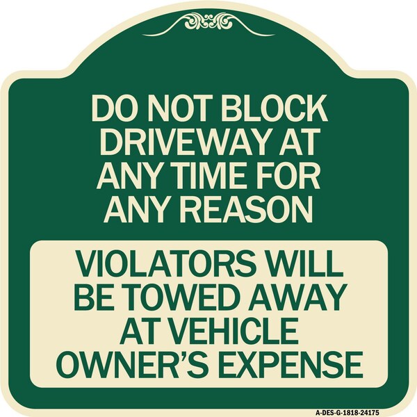 Signmission Do Not Block Driveway at Anytime for ANY Reason Violators Will Be Towed Away at Owner, G-1818-24175 A-DES-G-1818-24175 - main